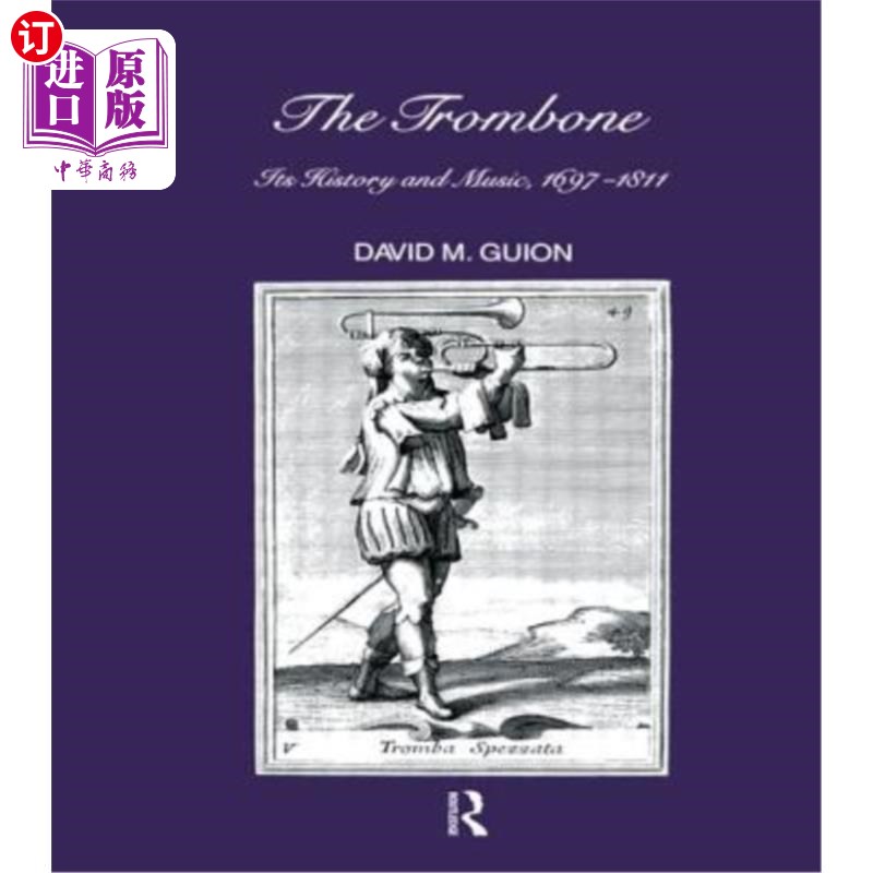 海外直订Trombone: Its History and Music, 1697-1811 长号：历史与音乐，1697-1811