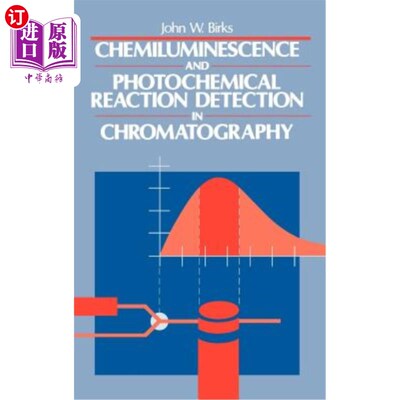 海外直订Chemiluminescence and Photochemical Reaction Detection in Chromatography 色谱中的化学发光和光化学反应检测