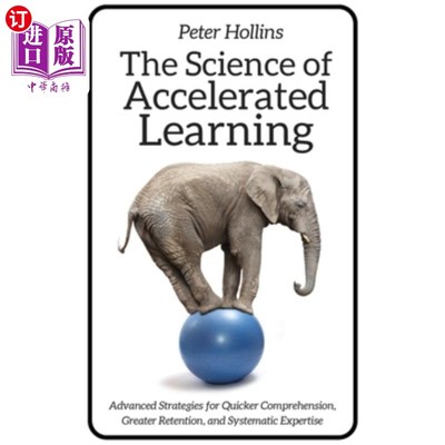 海外直订The Science of Accelerated Learning: Advanced Strategies for Quicker Comprehensi 学习的科学：更快理解、
