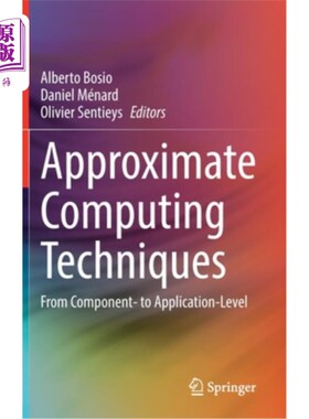 海外直订Approximate Computing Techniques: From Component- To Application-Level 近似计算技术:从组件到应用程序级
