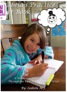 海外直订Isabela's Practice Art Book: A Whimsical Journey Into Art Through the Eyes of an 伊莎贝拉的实践艺术书:通过