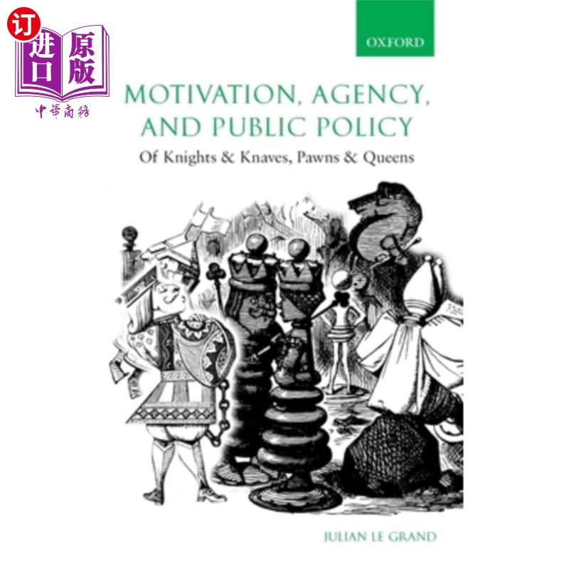 海外直订Motivation, Agency, and Public Policy: Of Knights and Knaves, Pawns and Queens 动机、代理和公共政策：骑士和 书籍/杂志/报纸 经济管理类原版书 原图主图