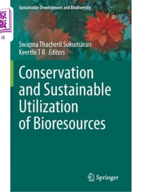 海外直订Conservation and Sustainable Utilization of Bioresources 生物资源保护与可持续利用“，