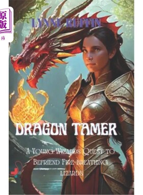 海外直订Dragon Tamer: A Young Wizard's Quest to Befriend Fire-breathing Lizards 驯龙者：一个年轻巫师与喷火蜥蜴交朋