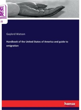 海外直订Handbook of the United States of America and guide to emigration 美利坚合众国手册和移民指南
