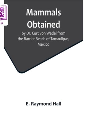 海外直订Mammals Obtained by Dr. Curt von Wedel from the Barrier Beach of Tamaulipas, Mex 哺乳动物，由Curt