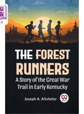海外直订The Forest Runners A Story Of The Great War Trail In Early Kentucky 森林赛跑者：肯塔基州早期伟大的战争小道