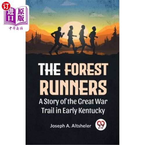 海外直订The Forest Runners A Story Of The Great War Trail In Early Kentucky 森林赛跑者：肯塔基州早期伟大的战争小道