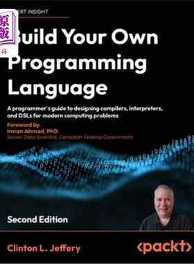 海外直订Build your own Programming Language - Second Edition: A programmer's guide to de 构建你自己的编程语言-第二