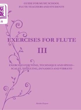 海外直订Exercises for Flute III: Exercises for tone, technique and speed - scales, tongu 长笛练习三：声调、技法、音
