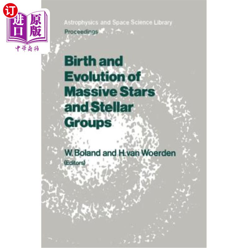 海外直订Birth and Evolution of Massive Stars and Stellar Groups: Proceedings of a Sympos 大质量恒星和恒星群的诞生与
