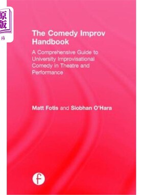 海外直订The Comedy Improv Handbook: A Comprehensive Guide to University Improvisational  喜剧即兴手册：大学戏剧和表