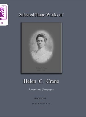 海外直订Selected Piano Works of Helen C. Crane - Book One - Intermediate: American compo 海伦·c·克莱恩钢琴作品选集-