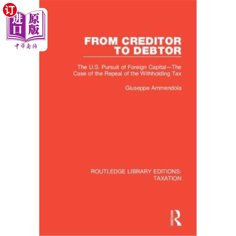 海外直订From Creditor to Debtor: The U.S. Pursuit of Foreign Capital--The Case of the Re 从债权人到债务人:美国对外