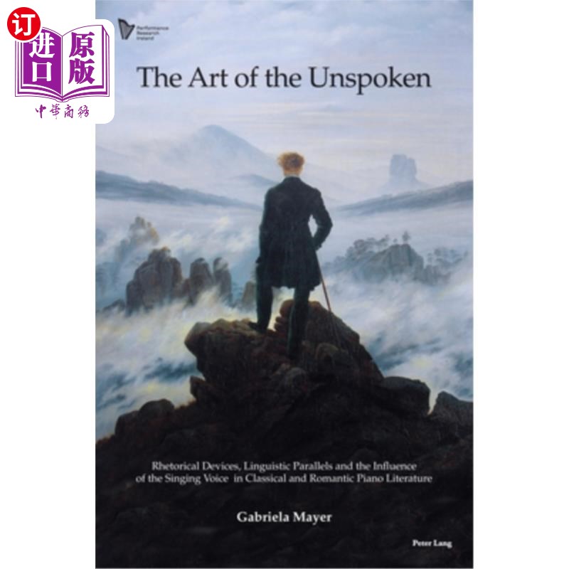 海外直订The Art of the Unspoken: Rhetorical Devices, Linguistic Parallels and the Influe 未言说的艺术:古典与浪漫主