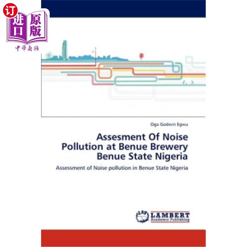 海外直订Assesment Of Noise Pollution at Benue Brewery Benue State Nigeria尼日利亚贝努埃州贝努埃啤酒厂噪声污染评估