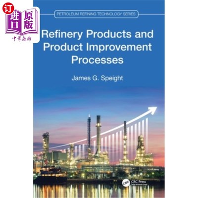 海外直订Refinery Products and Product Improvement Processes Refinery Products and Product Improveme