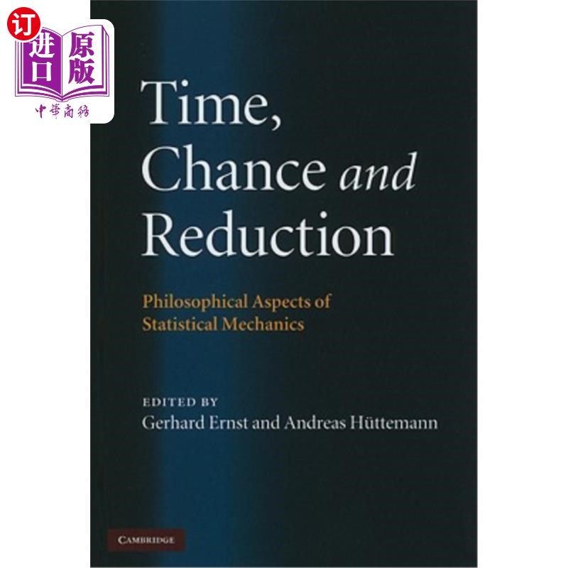 海外直订Time, Chance, and Reduction: Philosophical Aspects of Statistical Mechanics 时间，机会和还原:统计力学的哲学
