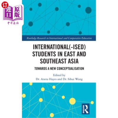 海外直订International(-ised) Students in East and Southeast Asia: Towards a New Conceptu 东亚和东南亚的国际学生：迈