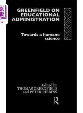 海外直订Greenfield on Educational Administration: Towards a Humane Science 《教育管理绿野：走向人性化的职业》