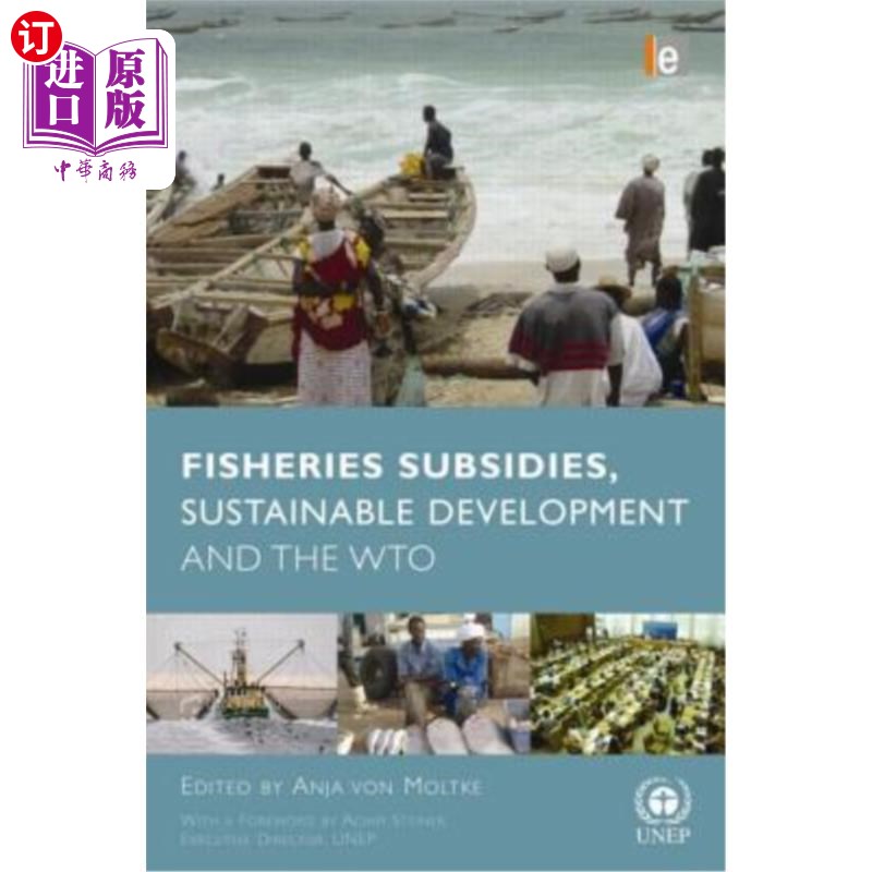 海外直订海外直订Fisheries Subsidies, Sustainable Development and the Wto  渔业补贴、可持续发展与世界贸易组织[附