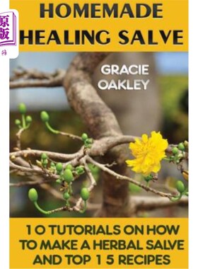 海外直订医药图书Homemade Healing Salve: 10 Tutorials on How to Make a Herbal Salve And Top 15 Re 自制治疗药膏：10个