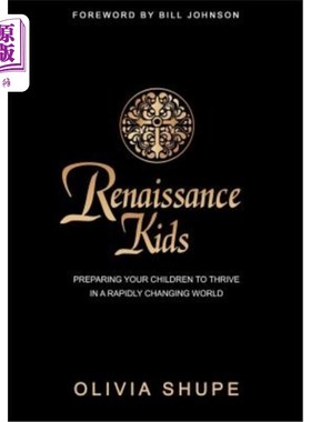 海外直订Renaissance Kids: Preparing Your Children to Thrive in a Rapidly Changing World 文艺复兴时期的孩子:让你的孩