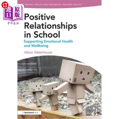 海外直订Positive Relationships in School: Supporting Emotional Health and Wellbeing 积极的学校关系:支持情感健康和幸