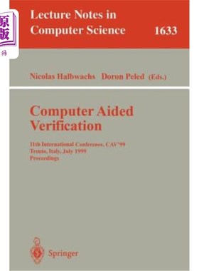 海外直订Computer Aided Verification: 11th International Conference, Cav'99, Trento, Ital 计算机辅助验证：第11届国际