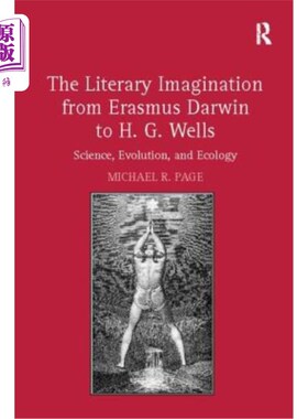 海外直订The Literary Imagination from Erasmus Darwin to H.G. Wells: Science, Evolution,  从伊拉斯谟·达尔文到赫伯特·