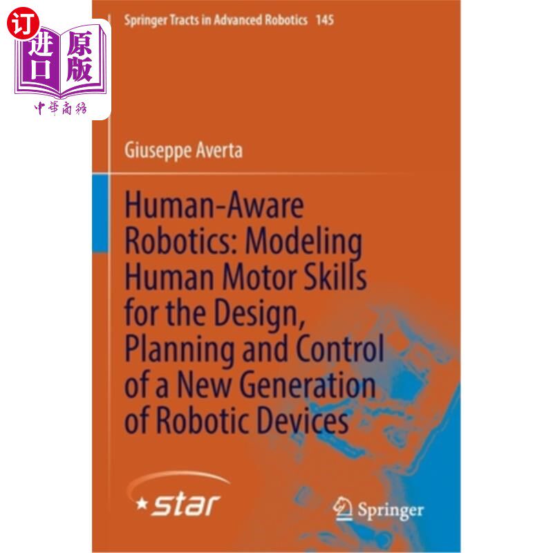 海外直订Human-Aware Robotics: Modeling Human Motor Skills for the Design, Planning and C 人类感知机器人:为新一代机