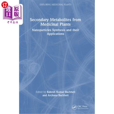 海外直订医药图书Secondary Metabolites from Medicinal Plants: Nanoparticles Synthesis and Their A 药用植物次生代谢物