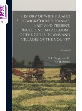 海外直订History of Wichita and Sedgwick County, Kansas, Past and Present, Including an A 堪萨斯州威奇托和塞奇威克县