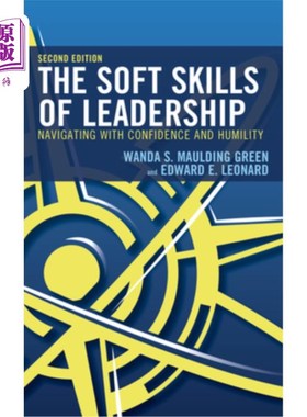 海外直订The Soft Skills of Leadership: Navigating with Confidence and Humility, 2nd Edit 领导的软技能：自信和谦逊的导航