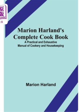 海外直订Marion Harland's Complete Cook Book; A Practical and Exhaustive Manual of Cooker 玛丽昂·哈兰的《烹饪全集》;