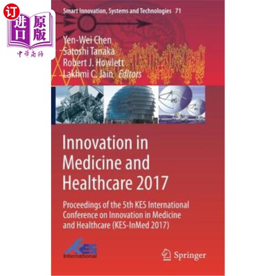 海外直订Innovation in Medicine and Healthcare 2017: Proceedings of the 5th Kes Internati 2017年医学和医疗创新:第五