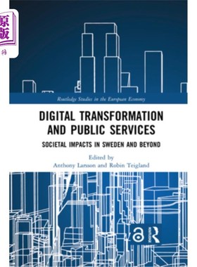 海外直订Digital Transformation and Public Services: Societal Impacts in Sweden and Beyon 数字转型与公共服务:瑞典及