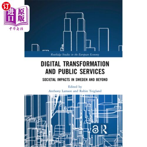 海外直订Digital Transformation and Public Services: Societal Impacts in Sweden and Beyon 数字转型与公共服务:瑞典及