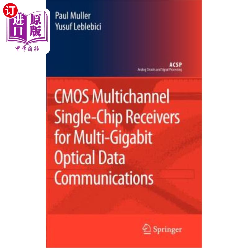 海外直订CMOS Multichannel Single-Chip Receivers for Multi-Gigabit Optical Data Communica用于多千兆光数据通信的CMOS