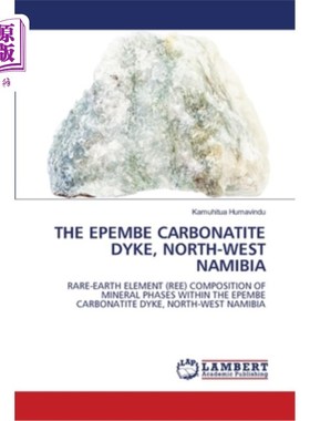 海外直订The Epembe Carbonatite Dyke, North-West Namibia 纳米比亚西北部的Epembe碳酸盐岩岩脉