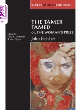 海外直订The Tamer Tamed; Or, the Woman's Prize 驯服者被驯服；或者，女性奖
