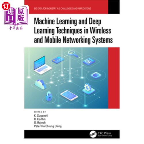 海外直订Machine Learning and Deep Learning Techniques in Wireless and Mobile Networking  无线和移动系统中的机器