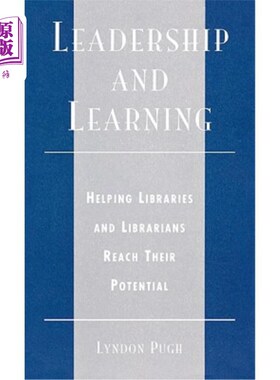 海外直订Leadership and Learning: Helping Libraries and Librarians Reach Their Potential 领导与学习:帮助图书馆和图书馆员