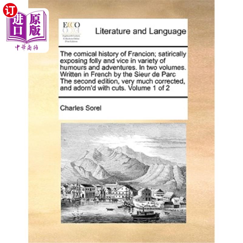 海外直订The Comical History of Francion; Satirically Exposing Folly and Vice in Variety  《弗朗西翁的喜剧史》在各种 书籍/杂志/报纸 进口教材/考试类/工具书类原版书 原图主图