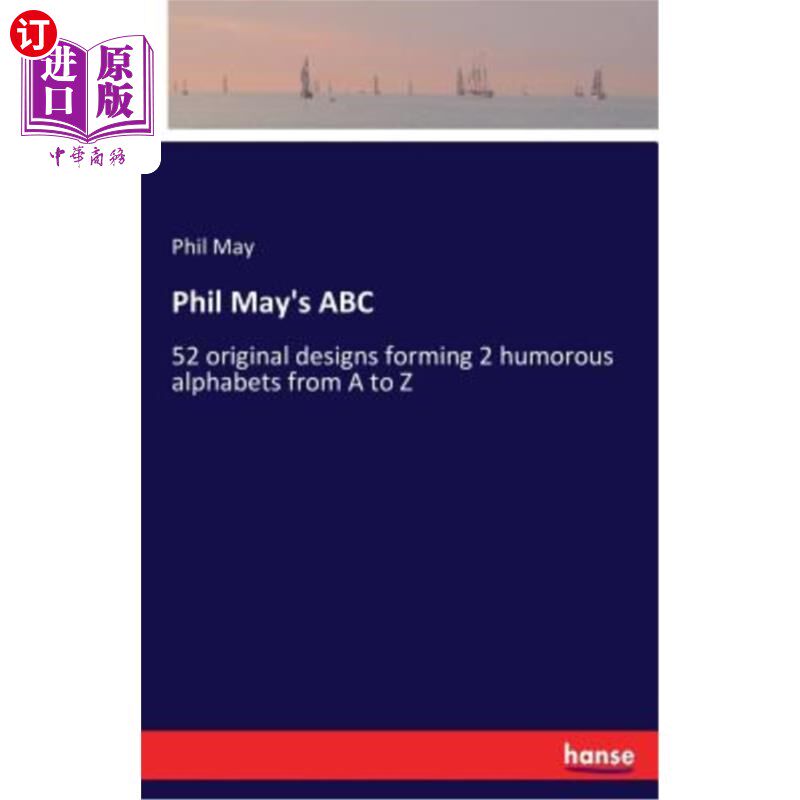 海外直订Phil May's ABC: 52 original designs forming 2 humorous alphabets from A to Z 菲尔·梅的ABC：52个原创设计，形