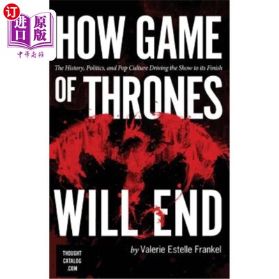 海外直订How Game of Thrones Will End: The History, Politics, and Pop Culture Driving the 《权力的游戏》将如何结束：