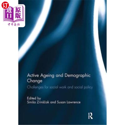 海外直订Active Ageing and Demographic Change: Challenges for Social Work and Social Poli 积极老龄化和人口变化:社会