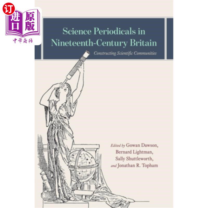 海外直订Science Periodicals in Nineteenth-Century Britain: Constructing Scientific Commu 19世纪英国的科学期刊:构建