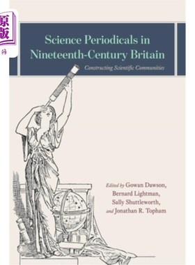 海外直订Science Periodicals in Nineteenth-Century Britain: Constructing Scientific Commu 19世纪英国的科学期刊:构建