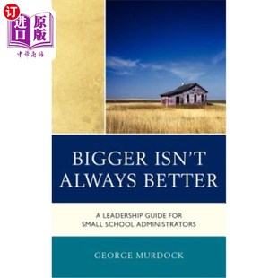 Guide Isn 海外直订Bigger for Administrators Always School 做大并不总是好：中小学管理者 Better Small Leadership